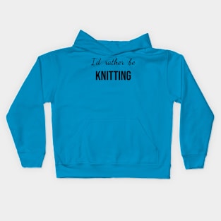 I'd rather be knitting Kids Hoodie